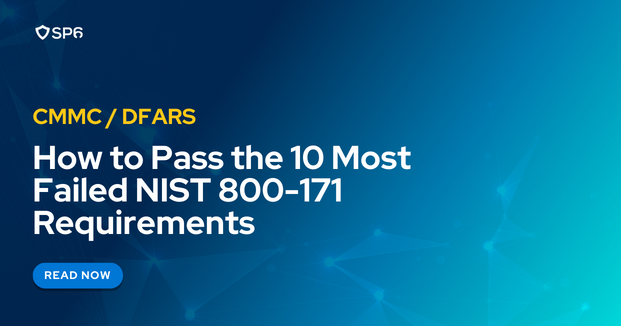How to Pass the 10 Most Failed NIST 800-171 Requirements