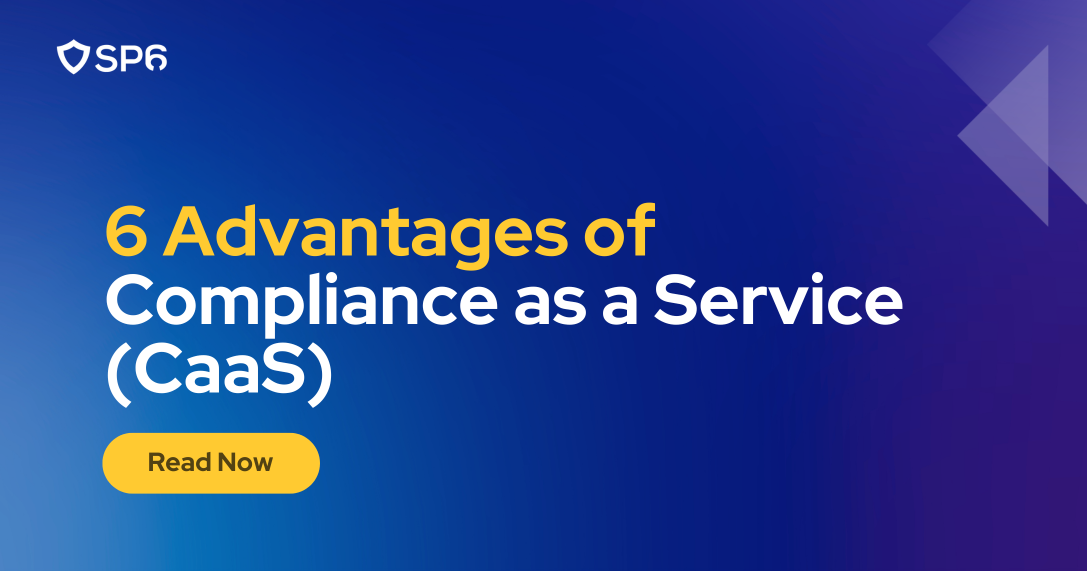 6 Advantages of Compliance as a Service (CaaS)